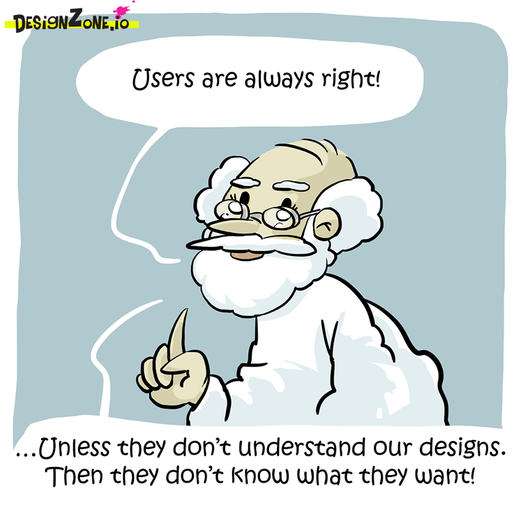 Users are always right!